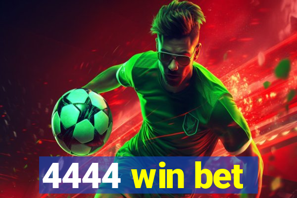 4444 win bet